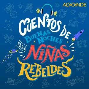 Escucha Cuentos de Buenas Noches para Niñas Rebeldes en la aplicación