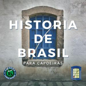 Escucha Curso de Historia de Brasil para Capoeiras en la aplicación