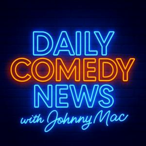 Daily Comedy News with Johnny Mac