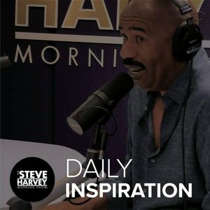 Escucha Daily Inspiration: The Steve Harvey Morning Show en la aplicación