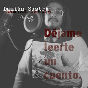 Escucha Damián Sastré presenta: Déjame leerte un cuento. en la aplicación