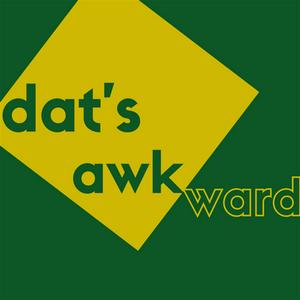 Dat's Awkward