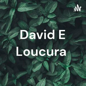David E Loucura