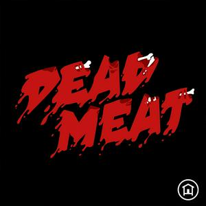 Escucha Dead Meat Podcast en la aplicación