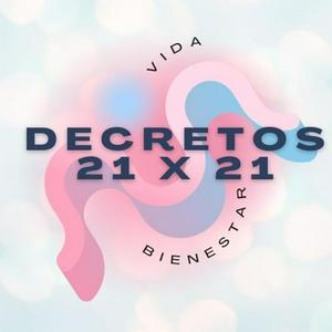 Decretos 21 X 21 | Decretar: motivación, abundancia, amor, bienestar, salud, gratitud...Y mucho más.