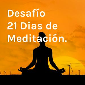 Escucha Desafío 21 Dias de Meditación. en la aplicación