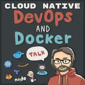 Escucha DevOps and Docker Talk: Cloud Native Interviews and Tooling en la aplicación