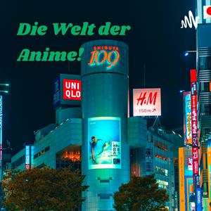 Escucha Die Welt der Anime! - Ein Podcast rund um Animes und Japan en la aplicación