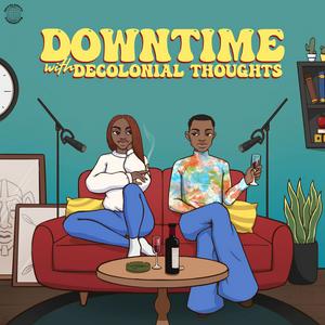 Downtime with Decolonial Thoughts