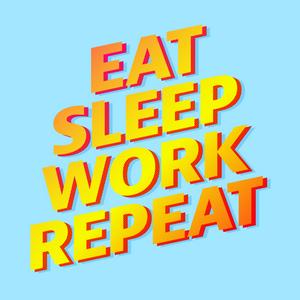 Escucha Eat Sleep Work Repeat en la aplicación