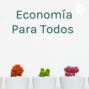 Escucha Economía Para Todos en la aplicación