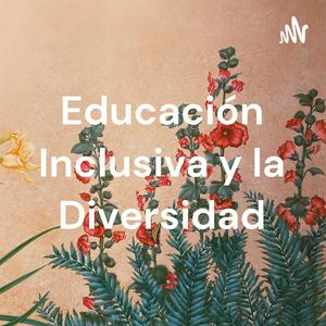 Educación Inclusiva y la Diversidad