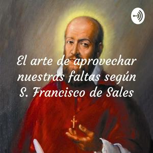 Escucha El arte de aprovechar nuestras faltas según San Francisco de Sales en la aplicación