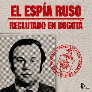 Escucha El espía ruso reclutado en Bogotá en la aplicación