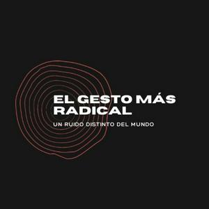 El Gesto Más Radical
