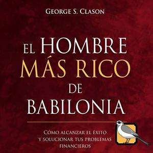El hombre más rico de Babilonia (George S. Clason)