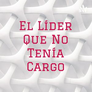 El Líder Que No Tenía Cargo