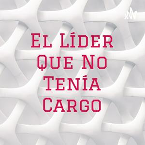 Escucha El Líder Que No Tenía Cargo en la aplicación