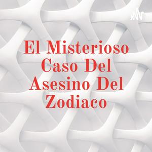 El Misterioso Caso Del Asesino Del Zodiaco