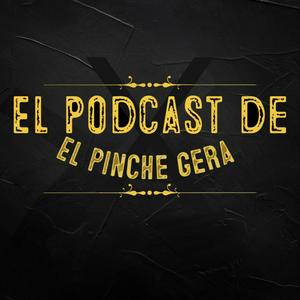 El Podcast De El Pinche Gera