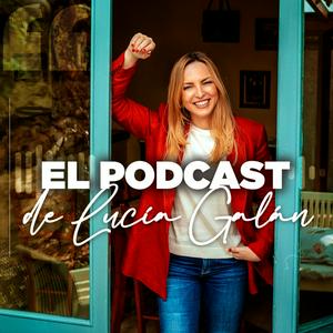 Escucha El Podcast de Lucía Galán en la aplicación