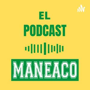 Escucha EL PODCAST MANEACO en la aplicación