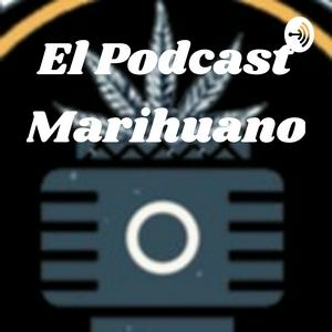 El Podcast Marihuano