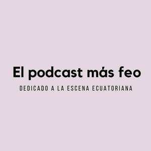 El podcast más feo