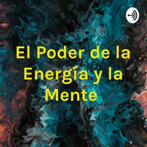 Escucha El Poder de la Energía y la Mente en la aplicación