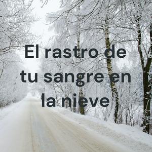 Escucha El rastro de tu sangre en la nieve en la aplicación