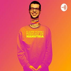 Escucha El Súper Increíble Podcast de Nanutria en la aplicación