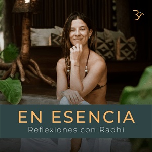 Escucha En Esencia - Reflexiones con Radhi Yoga en la aplicación