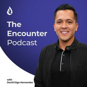 Escucha The Encounter Podcast with David Diga Hernandez en la aplicación