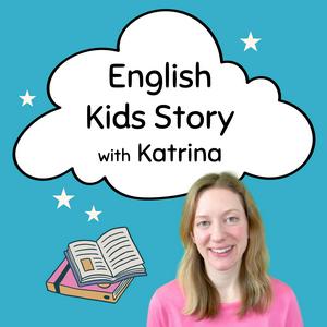 Escucha English Kids Story with Katrina en la aplicación