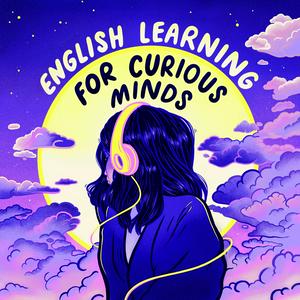 Escucha English Learning for Curious Minds en la aplicación