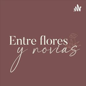Escucha Entre Flores y Novias en la aplicación