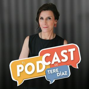 El Podcast de Tere Díaz