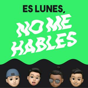 Es Lunes, No Me Hables