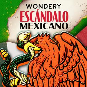 Escucha Escándalo Mexicano en la aplicación