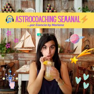 Escucha 🎧Astrocoaching semanal de Esencia by Mariana💫 en la aplicación