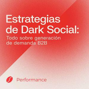 Escucha Estrategias de Dark Social | Todo sobre generación de demanda SaaS B2B en la aplicación