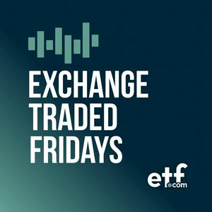 Escucha Exchange Traded Fridays by etf.com en la aplicación