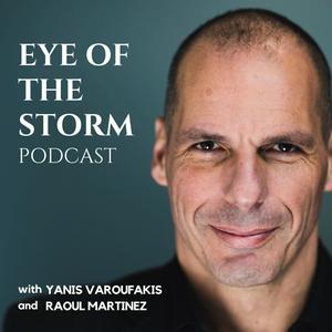 Escucha Eye Of The Storm Podcast (with Yanis Varoufakis and Raoul Martinez) en la aplicación