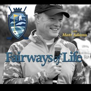 Escucha Fairways of Life with Matt Adams Golf Show en la aplicación