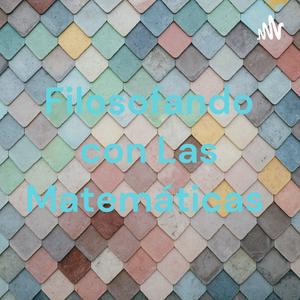 Filosofando con Las Matemáticas