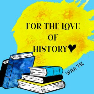 Escucha For the Love of History - world history, women’s history, weird history en la aplicación