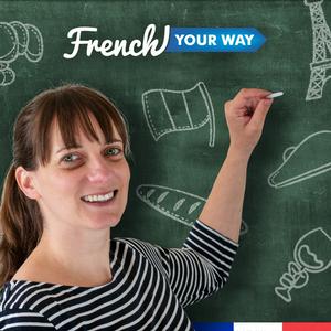 Escucha French Your Way Podcast: Learn French with Jessica | French Grammar | French Vocabulary | French Expressions en la aplicación