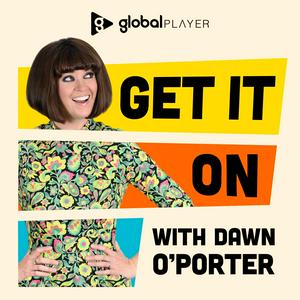 Get It On with Dawn O'Porter