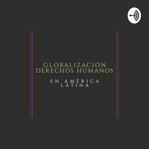 Escucha Globalización Y Derechos Humanos En Latinoamérica en la aplicación