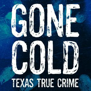 Escucha Gone Cold - Texas True Crime en la aplicación